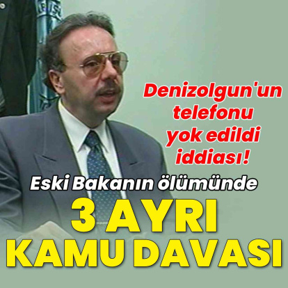 Eski Bakan Denizolgun’un ölümüne 3 dava