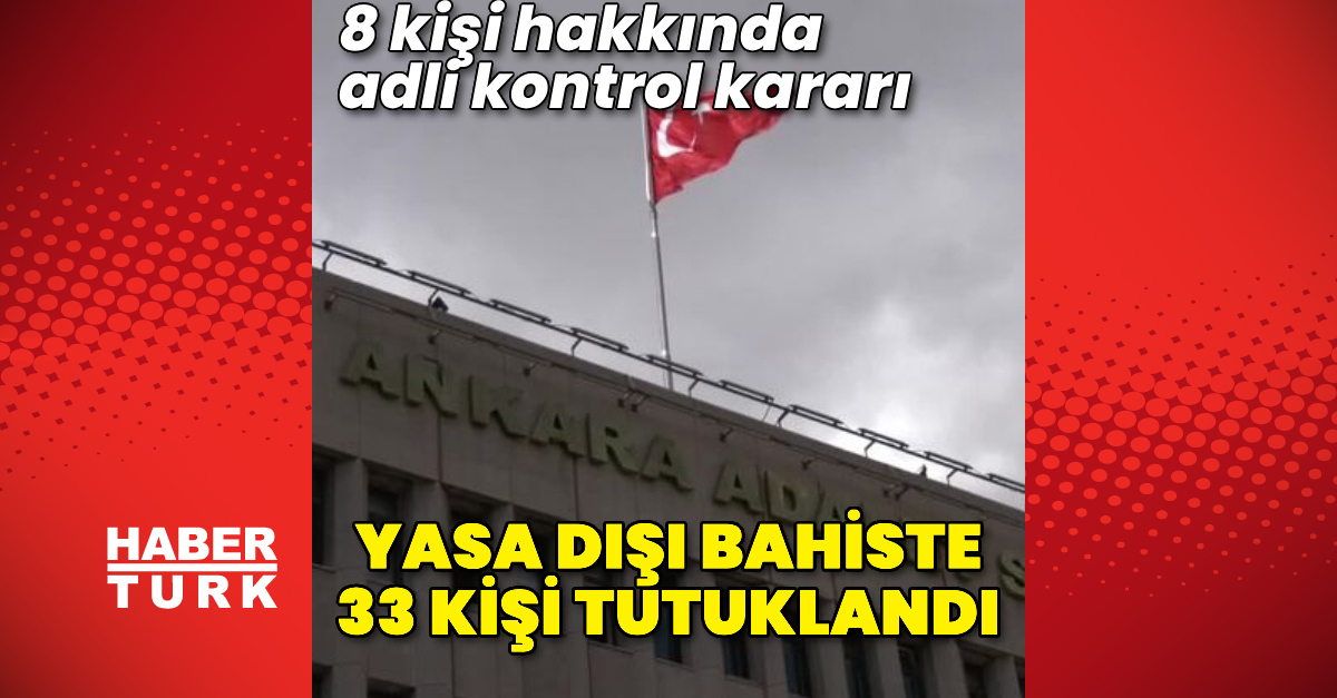 Yasa dışı bahiste 33 tutuklama