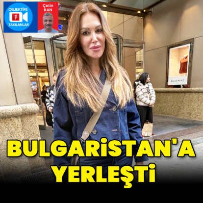 "Bulgaristan'a yerleştim"