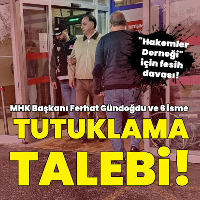 Ferhat Gündoğdu ve 6 kişi için tutuklama talebi!