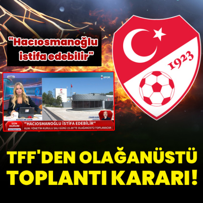 TFF'den olağanüstü toplantı kararı!