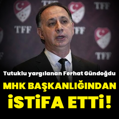 Ferhat Gündoğdu görevinden istifa etti!