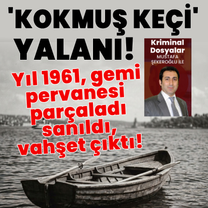 Saldalcıya "Kokmuş bir keçi var" dedi! Gemi pervanesi parçaladı sanıldı, vahşet çıktı!