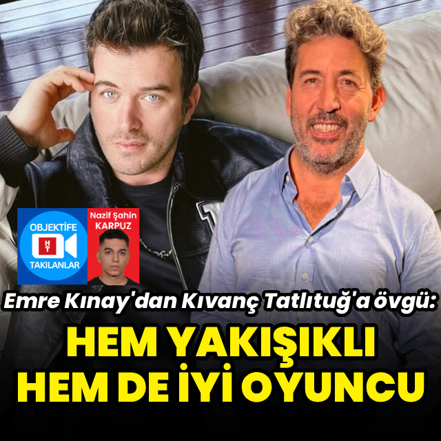 "Hem yakışıklı hem de iyi oyuncu"