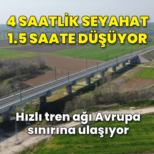 Halkalı-Kapıkule 1.5 saate düşüyor