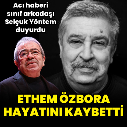 Ethem Özbora hayatını kaybetti