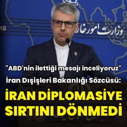 İran: ABD'nin ilettiği mesajı inceliyoruz