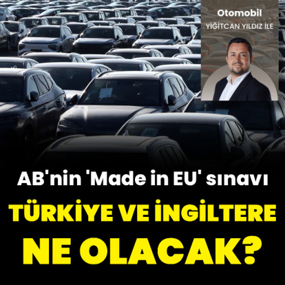 Avrupa’nın “Made in EU” sınavı: İngiltere ve Türkiye