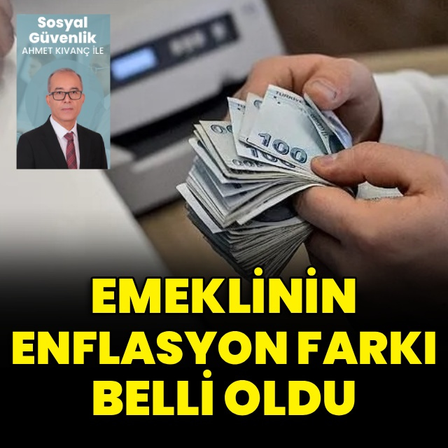 Emeklinin enflasyon farkı belli oldu
