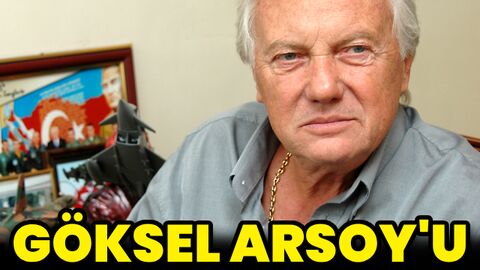 Göksel Arsoy hayatını kaybetti