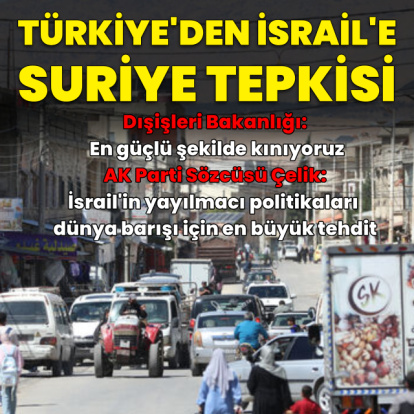 Türkiye'den İsrail'e Suriye tepkisi