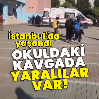 İstanbul'da okulda kavga! Yaralılar var!