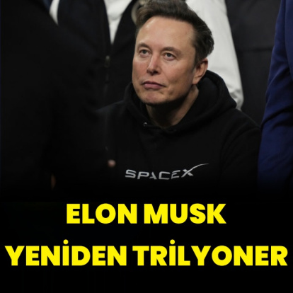 Elon Musk yeniden trilyoner