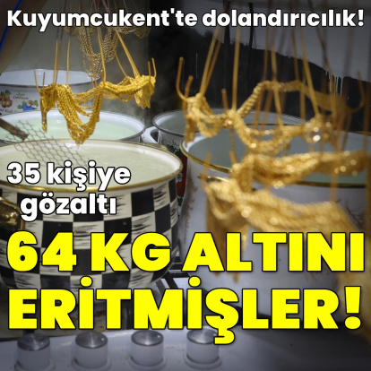 Kuyumcukent’te operasyon: 35 gözaltı kararı