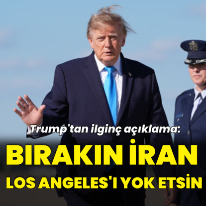 Trump: Bırakın İran, Los Angeles ve San Diego'yu yok etsin