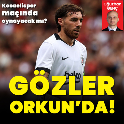 Beşiktaş'ta gözler Orkun'da