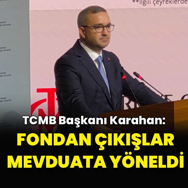 "Fondan çıkışlar mevduata yöneldi"