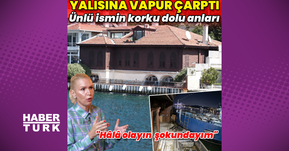 Son dakika: Derin Mermerci'nin yalısına vapur çarptı! "Verilmiş sadakamız varmış"