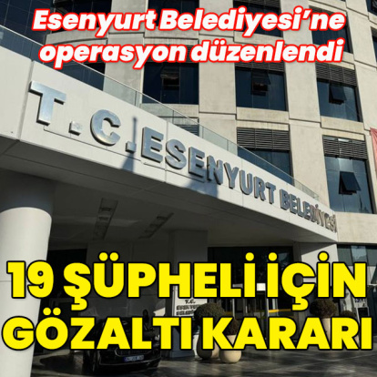 Esenyurt Belediyesi'ne operasyon: 19 gözaltı