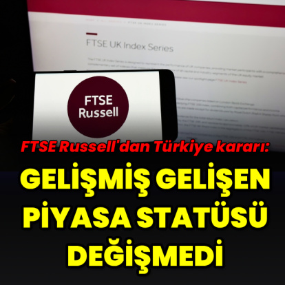 "Türkiye'nin Gelişmiş Gelişen Piyasa statüsü değişmedi"