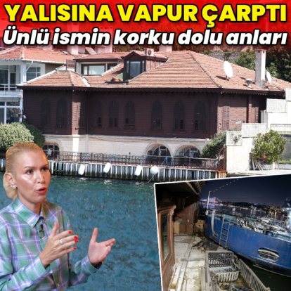 Yalısına vapur çarptı