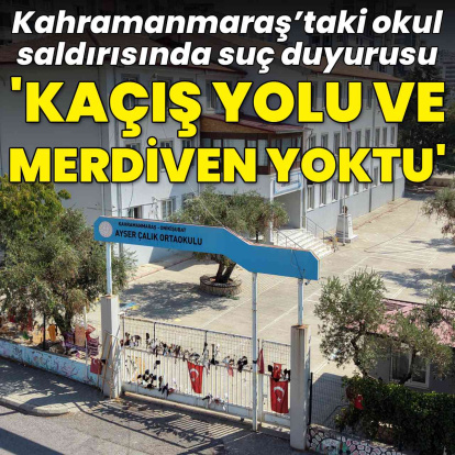 Kahramanmaraş’taki okul saldırısında ihmale suç duyurusu