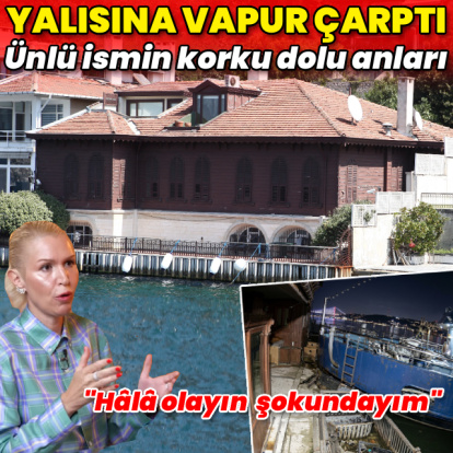 Yalısına vapur çarptı
