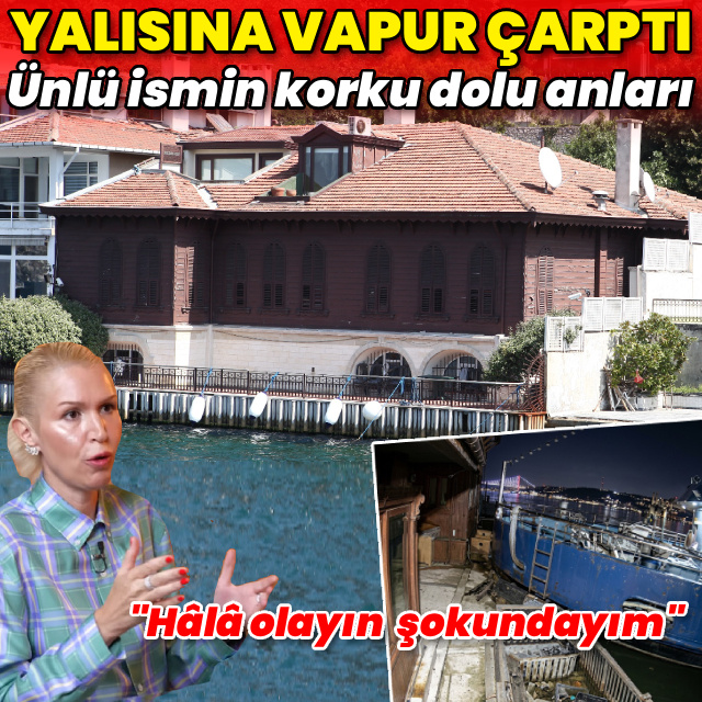 Yalısına vapur çarptı
