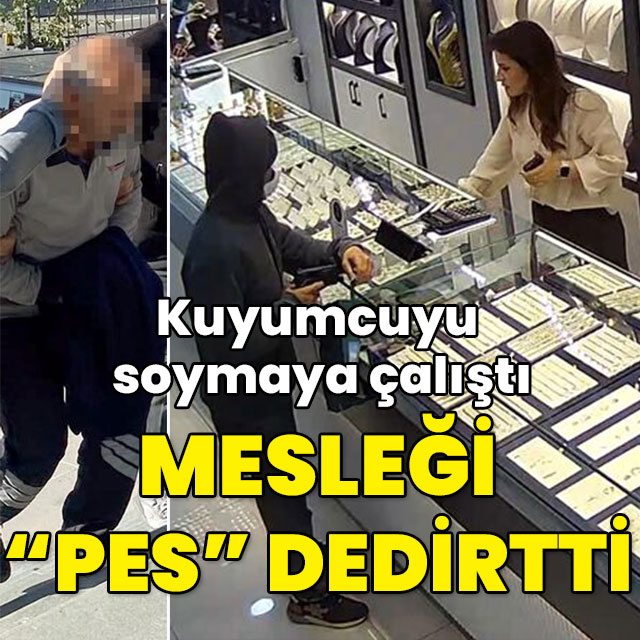 Kuyumcuyu soymaya çalıştı... Failin mesleği şaşırttı!