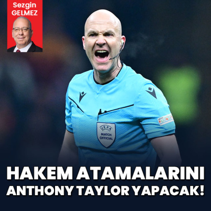 Süper Lig'de hakem atamalarını Anthony Taylor yapacak!