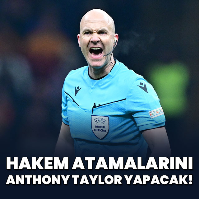 Süper Lig'de hakem atamalarını Anthony Taylor yapacak!