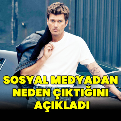 Sosyal medyadan neden çıktığını açıkladı