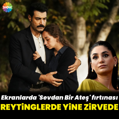 'Sevdan Bir Ateş' reytinglerde zirvede!
