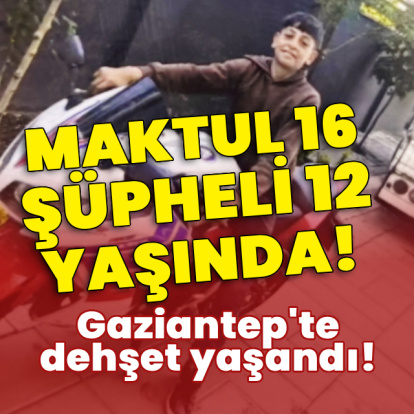Dehşet! Maktul 16, şüpheli 12 yaşında!