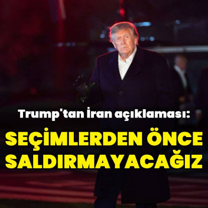 Trump: Kongre seçimlerine kadar İran'a saldırı düzenlemeyeceğiz