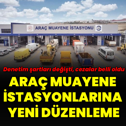 Araç Muayene İstasyonlarına yeni düzenleme