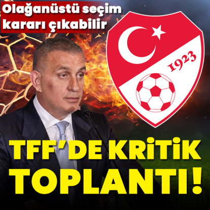 TFF'de kritik toplantı