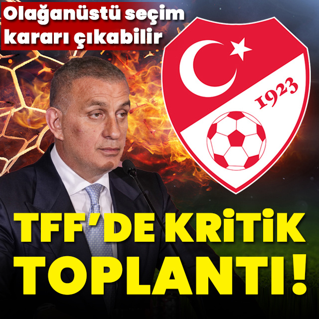 TFF'de kritik toplantı