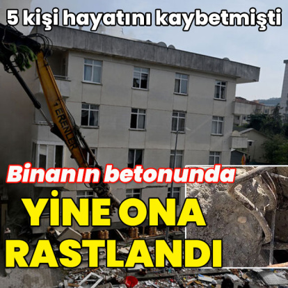 5 kişi hayatını kaybetmişti! Binanın betonunda yine ona rastlandı