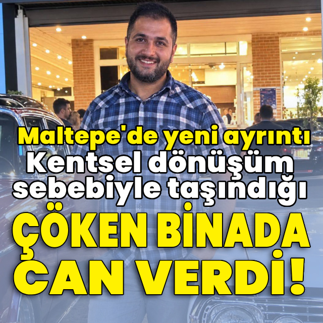 Kentsel dönüşüm sebebiyle taşındığı Maltepe'deki binada can verdi!