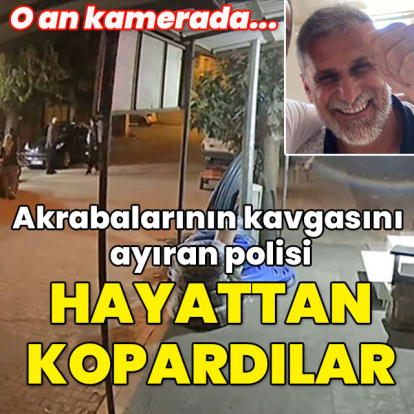Akrabalarının kavgasını ayıran polisi hayattan kopardılar