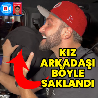 "Arkadaşım gözükmek istemiyor"