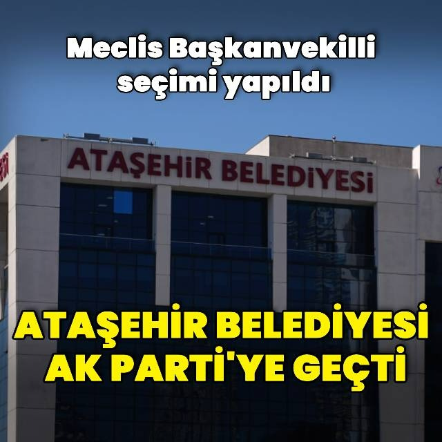 Ataşehir Belediyesi AK Parti'ye geçti