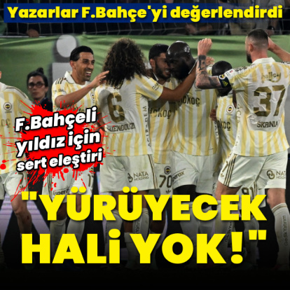 "Yürüyecek hali yok!"