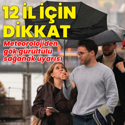12 ile kuvvetli sağanak uyarısı