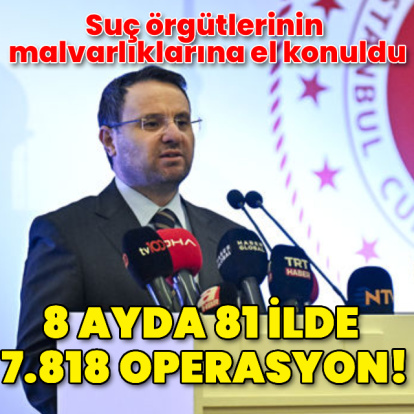 8 ayda 81 ilde 7 bin 818 operasyon!