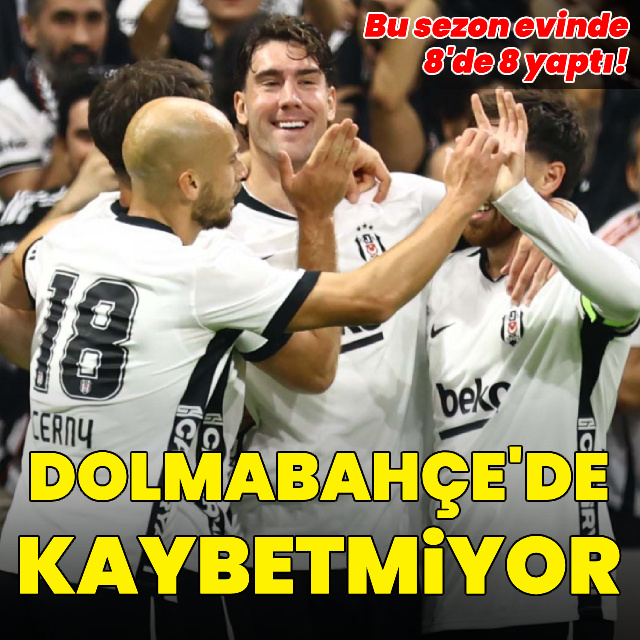 Beşiktaş Dolmabahçe'de kaybetmiyor!