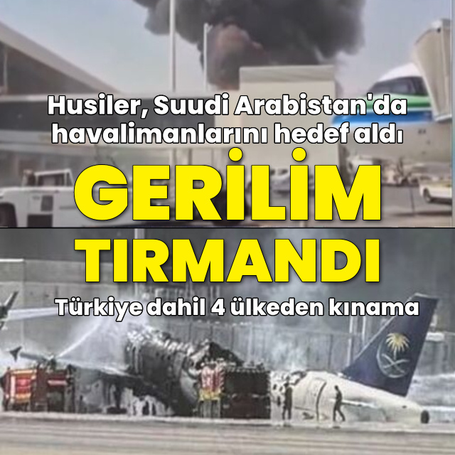 Husiler Suudi Arabistan'da havalimanlarını hedef aldı, gerilim tırmandı