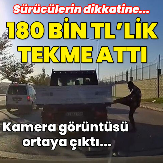 Kamera görüntüsü çıktı... 180 bin TL'lik tekme attı!