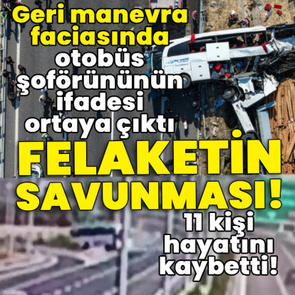 Geri manevra faciasında otobüs şoförününün ifadesi ortaya çıktı!